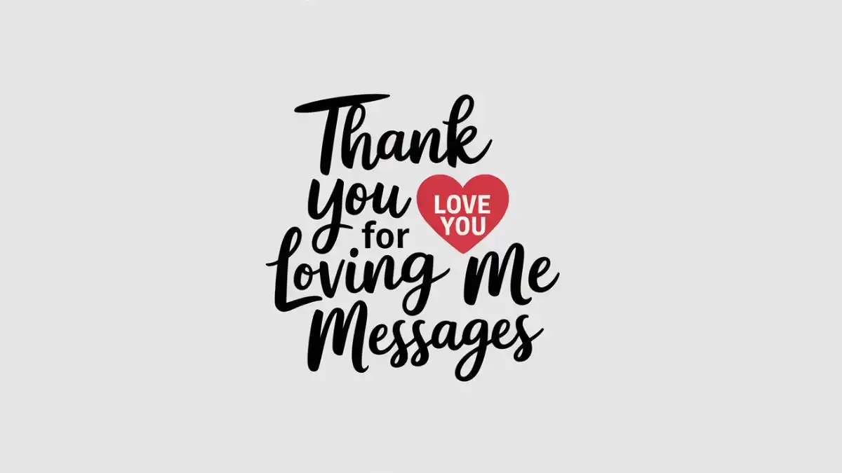 Thank You For Loving Me Messages