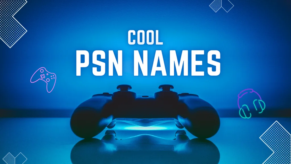 Top 15 Cool Names for PSN You’ll Want to Use Right Now!